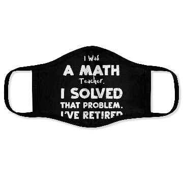 Discover I Was A Math Teacher. I Solved T... Face Masks