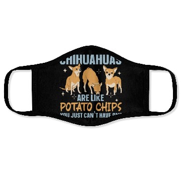 Discover Chihuahua Are Like Potato Chips Dog Lover Face Masks