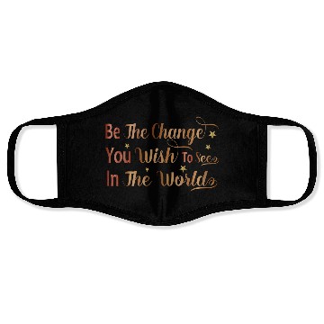 Discover Be The Change You Wish To See In The World Face Masks