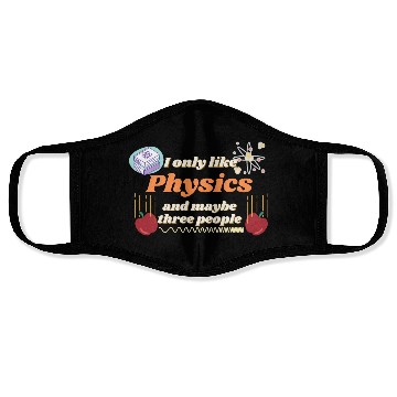 Discover I only like physics, and maybe three people Face Masks