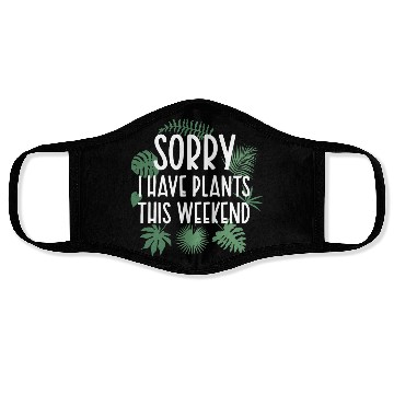 Discover Sorry I Have Plants This Weekend Funny Plant Pun Face Masks
