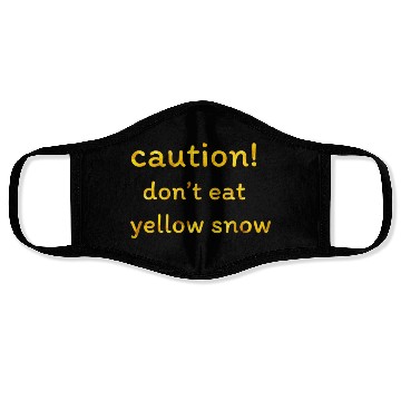 Discover caution don t eat yellow snow 1 Face Masks