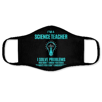 Discover Science Teacher Face Masks - I Solve Problems Gift It