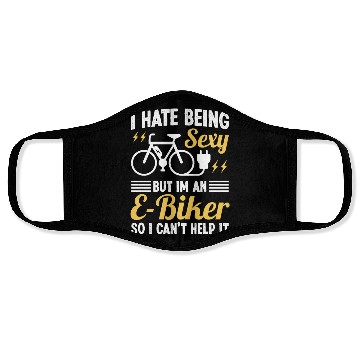 Discover I hate being Sexy but I'm an EBiker so I can't Face Masks