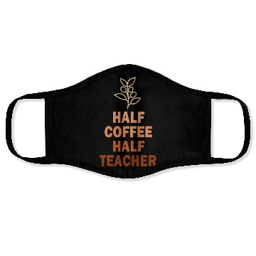 Discover Half Coffee Half Teacher Face Masks