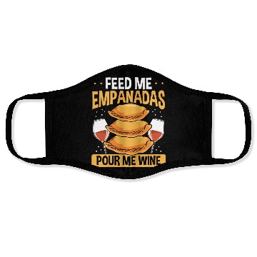 Discover Empanada Maker Feed me Empanadas Pour me Wine Face Masks