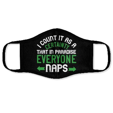 Discover I count it as a certainty that in paradise, Face Masks