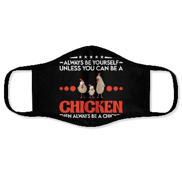 Discover Always Be Yourself Unless You Can A Chicken Face Masks