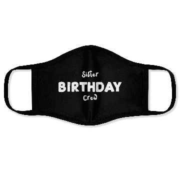 Discover Sister Birthday Crew - Sister Face Masks
