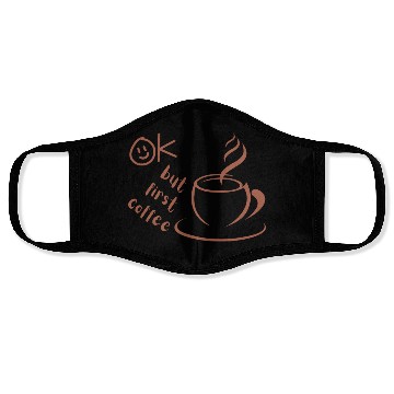 Discover Okay, but first coffee Face Masks