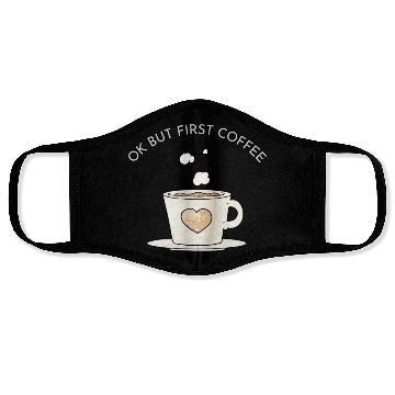 Discover Okay, but first coffee Face Masks