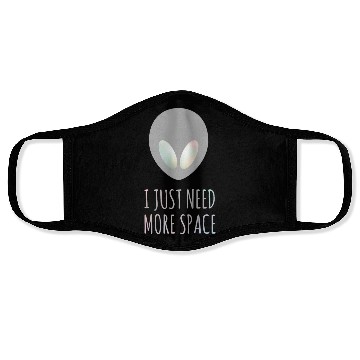 Discover I Just Need More Space Aliens UFO Funny Quotes Face Masks
