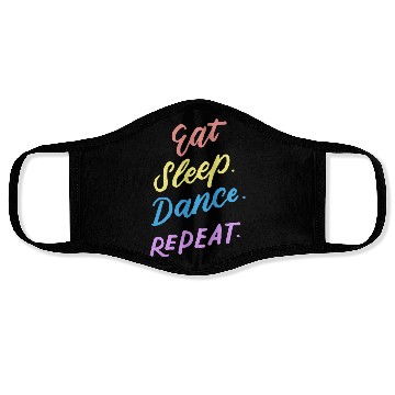 Discover Eat Sleep Dance Repeat Youth Dance Quotes Girls Bo Face Masks