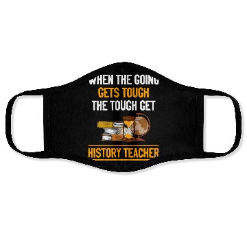 Discover going gets tough the tough get History Teacher Face Masks