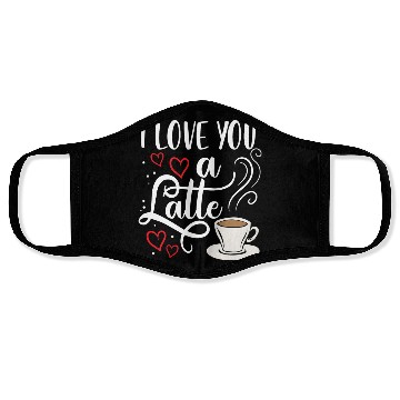Discover I Love You A Latte Clothing Gift for Him Her Face Masks