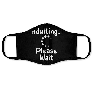 Discover Adulting Please Wait Birthday Adulthood Adult Face Masks