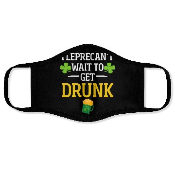 Discover Funny St. Patrick I Leprecan't Wait To Get Drunk Face Masks