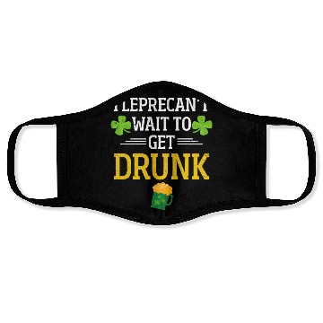 Discover Funny St. Patrick I Leprecan't Wait To Get Drunk Face Masks