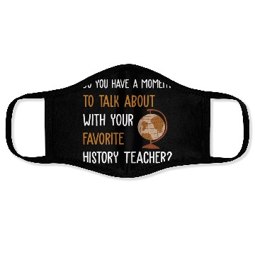 Discover talk about with your favorite History Teacher Face Masks
