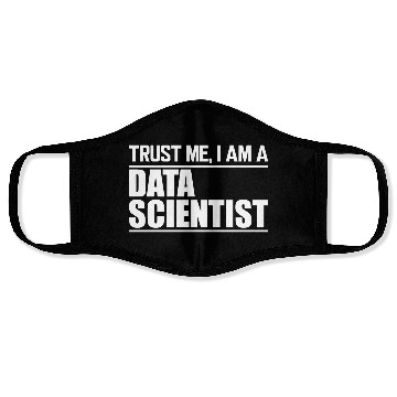 Discover Data Scientist - Trust me I am data scientist Face Masks