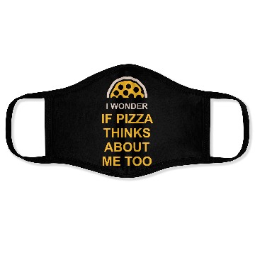 Discover pizza thinks about me Face Masks