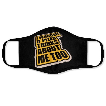 Discover pizza thinks about me Face Masks