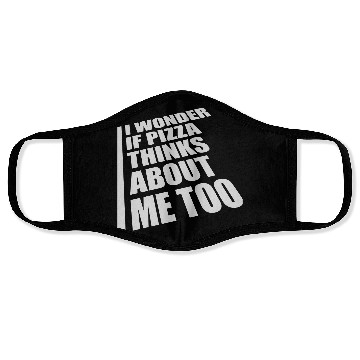 Discover pizza thinks about me Face Masks