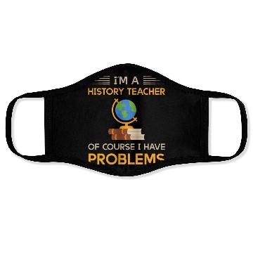 Discover I'm a history teacher of course i have problems Face Masks