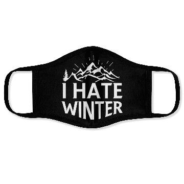 Discover I Hate Winter, I Hate Snow And Cold Face Masks