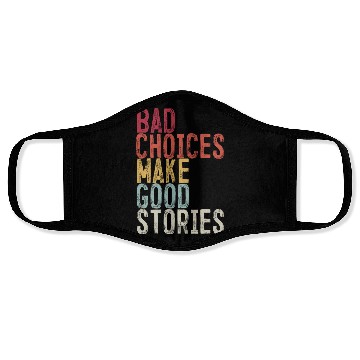 Discover Bad Choices Make Good Stories Face Masks