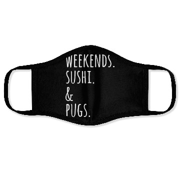 Discover Weekends Sushi And Pugs Face Masks