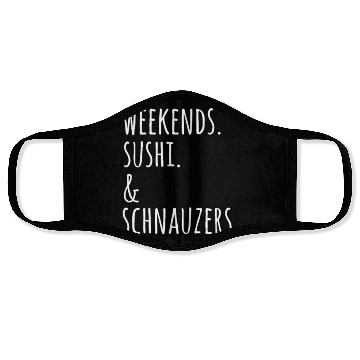 Discover Weekends Sushi And Schnauzers Face Masks