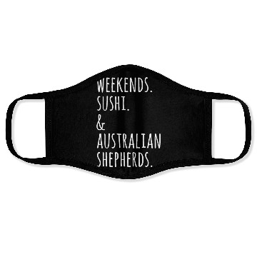 Discover Weekends Sushi And Australian Shepherds Face Masks