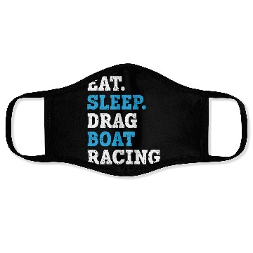 Discover Eat Sleep Drag Boat Racing Boat Race Boat Riding Face Masks