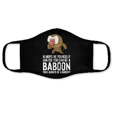 Discover Always Be Yourself Unless You Can Be A Baboon Face Masks
