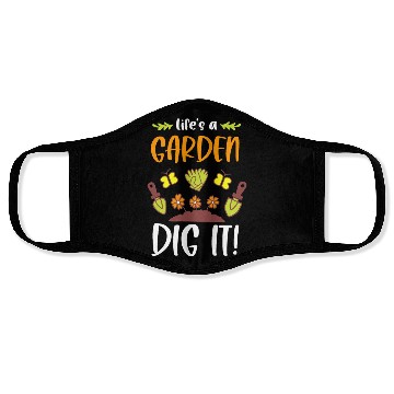 Discover Funny Gardeners Life's A Garden Dig It Gardening Face Masks