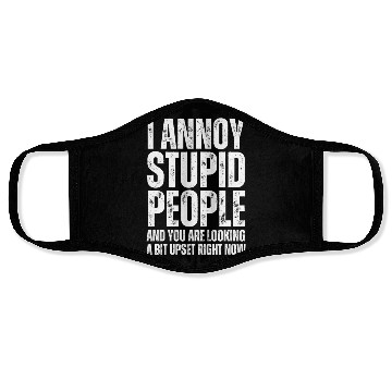 Discover I Annoy Stupid People Face Masks