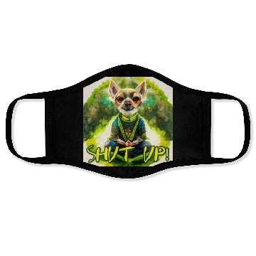 Discover buddhist chihuahua,shut up! Face Masks