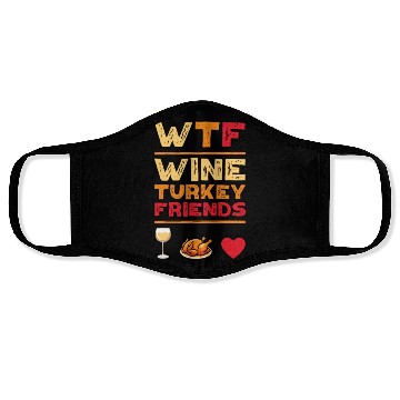 Discover WTF Wine Turkey Friends And Family Funny Thanksgiv Face Masks