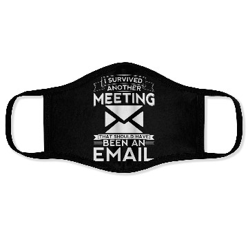 Discover I survived another meeting that should have been Face Masks