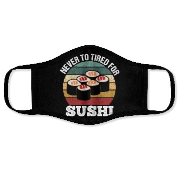 Discover Never too tired for sushi funny motif Face Masks