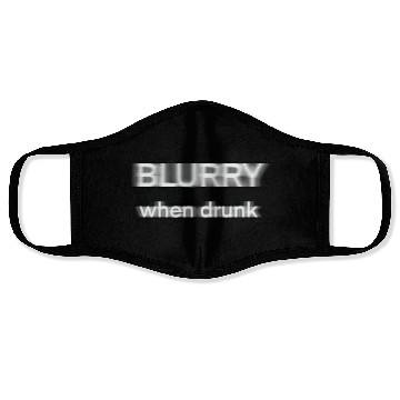 Discover Blurry when drunk. Face Masks