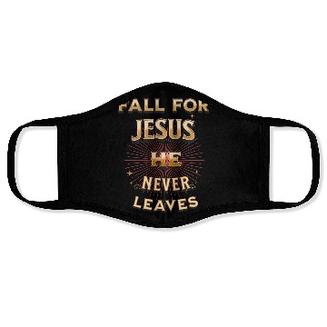 Discover fall for Jesus he never leaves Face Masks