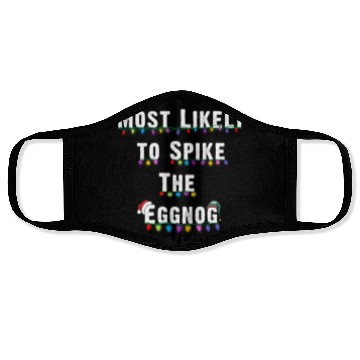 Discover Most Likely To Spike The Eggnog Family Christmas Face Masks