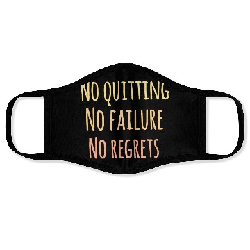 Discover No quitting. No failure. No regret. Insoirational Face Masks