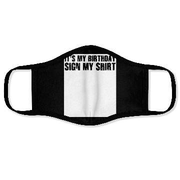 Discover Its my Birthday Sign My Face Masks