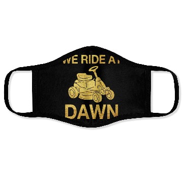 Discover We Ride At Dawn Dad Lawn Mower Make Laugh Day Yard Face Masks