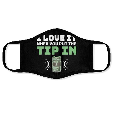 Discover I Love It When You Put The Tip In Funny Bartender Face Masks