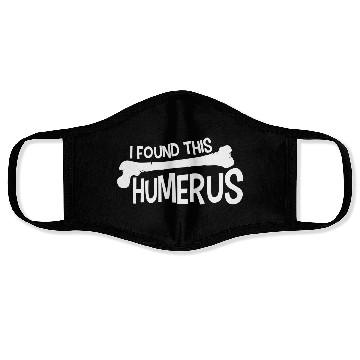 Discover Funny I Found This Humerus Bone Cute Science Pun Face Masks