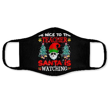Discover Be Nice to the Teacher Santa Is Watching Face Masks